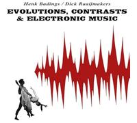 Badings, Henk/Dick R - Evolutions, Contrasts &Electronic Music