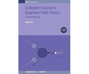 Badis Ydri A Modern Course in Quantum Field Theory, Volume 1 (Tascabile)