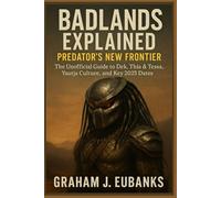 Badlands Explained: Predator’s New Frontier: The Unofficial Guide to Dek, Thia & Tessa, Yautja Culture, and Key 2025 Dates