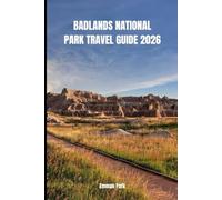 BADLANDS NATIONAL PARK TRAVEL GUIDE 2026