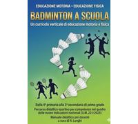 Badminton a scuola: Un curricolo verticale di educazione motoria e fisica: 1