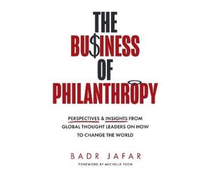 Badr Jafar The Business of Philanthropy (Tascabile)