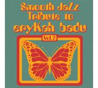Badu, Erykah Tribute - Vol. 2-Smooth Jazz Tribute To Erykah Badu