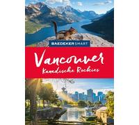 Baedeker SMART Reiseführer Vancouver und die kanadischen Rockies: Reiseführer mit Spiralbindung inkl. Faltkarte und Reiseatlas