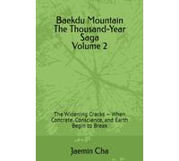 Baekdu Mountain The Thousand-Year Saga Volume 2: The Widening Cracks - When Concrete, Conscience, and Earth Begin to Break