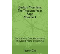 Baekdu Mountain, The Thousand-Year Saga Volume 3: Six Nations. One Mountain. A Thousand Years of Warning.