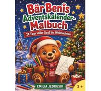 Bär Benis Adventskalender-Malbuch: 24 Tage voller Spaß bis Weihnachten