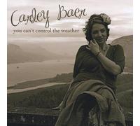 Baer, Carley - You Can't Control The Weather