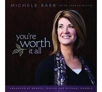 Baer, Michele - You'Re Worth It All