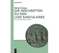 Bärbel Schnegg Die Inschriften zu den Ludi saeculares (Copertina rigida)