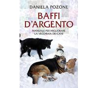 Baffi d’argento: Manuale per migliorare la vecchiaia dei cani