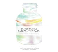 Baffle Marks and Pontil Scars: A Reader on Historic Bottle Identification