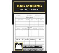 Bag Making Project Log Book: Sewing Projects Record Logbook | Handmade Bag Tracker Journal | 100 Forms