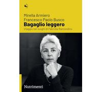 Bagaglio leggero. Viaggio nei luoghi di Fabrizia Ramondino