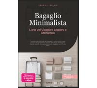 Bagaglio Minimalista: L'arte del Viaggiare Leggero e Ottimizzato