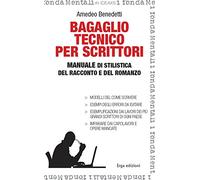 Bagaglio tecnico per scrittori. Manuale di stilistica del racconto e del romanzo