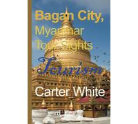 Bagan City, Myanmar Tour Sights: Tourism di Carter White, 2021, Indipendently