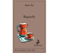 Bagatelle. Ediz. integrale