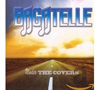 BAGATELLE - UNDER THE COVERS