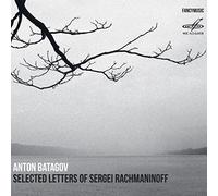 Bagatov Anton - Selected Letters Of Sergei Rachmanininov (Ciclo Di Composizioni Per Pianoforte)