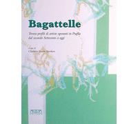 Bagattelle. Trenta profili di artiste operanti in puglia dal secondo settecento