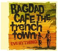 Bagdad Cafe the Trench Town - Everything
