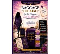 Baggage Claim: Lose the Baggage, Lose the Weight: Destination Freedom