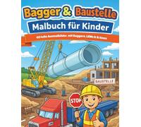 Bagger & Baustelle - Malbuch für Kinder: 60 spannende Ausmalbilder rund um Baumaschinen und Baustellenfahrzeuge
