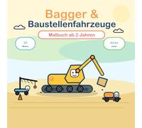 Bagger & Baustellenfahrzeuge Malbuch ab 2 Jahren