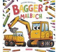 Bagger Malbuch: Achtung Baustelle! Kreative Baustellenfahrzeuge zum Ausmalen