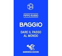 Baggio. Dare il passo al mondo