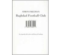 Baghdad Football Club. La tragedia del calcio nell'Iraq di Saddam