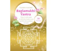 Baglamukhi Yantra - Sacred Geometry: (30 Tracings) A Sacred Geometry Tracing Workbook to Trace by Hand with a Pen