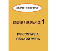 BAGLIORE MESSIANICO 1: PSICOSTASÍA FISIOGNOMICA
