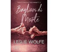Bagliori di morte. Agente speciale Tess Winnett. Vol. 3