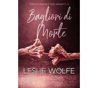 Bagliori di morte. Agente speciale Tess Winnett. Vol. 3