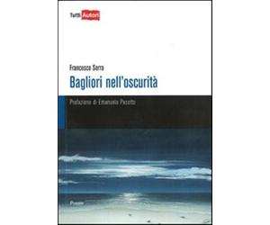 Bagliori nell'oscurità - Serra Francesco