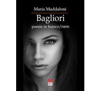 Bagliori. Poesie in bianco/nero