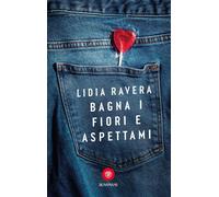 Bagna i fiori e aspettami - 2026 - Bompiani (Narratori italiani)