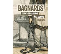 Bagnards du lot-et-garonne a la guyane 1852-1870