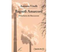 Bagnoli Amarcord. Il boschetto dei Bancazzoni