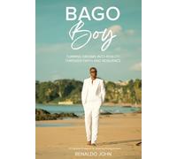 Bago Boy - Turning Dreams into Reality Through Faith and Resilience: A Practical Blueprint for Aspiring Entrepreneurs