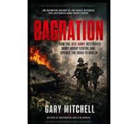 BAGRATION: How the Red Army Destroyed Army Group Centre and Opened the Road to Berlin: 5