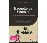 Baguette de Sourcier: L'Art de la Détection d'Eau et Énergies