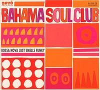 The Bahama Soul Club Bossa Nova Just Smells Funky (CD) Album