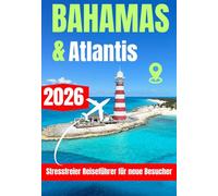 BAHAMAS & ATLANTIS REISEFÜHRER 2026