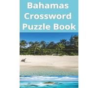 Bahamas Crossword Puzzle Book: An Island Full of Treasures. Uncover the Bahamas Culture, History & Hidden Treasures. Fun 6x9 inches,100pgs,49+puzzles ... Fun With Friends. Great Gift & Mental Getaway