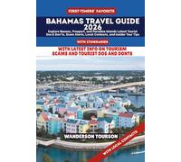 BAHAMAS TRAVEL GUIDE 2026: Explore Nassau, Freeport, and Paradise Islands Latest Tourist Dos & Don’ts, Scam Alerts, Local Contacts, and Insider Tour Tips