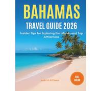 BAHAMAS TRAVEL GUIDE 2026: Insider Tips for Exploring the Islands and Top Attractions