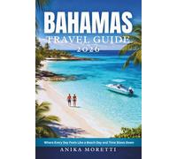 BAHAMAS TRAVEL GUIDE 2026: Where Every Day Feels Like a Beach Day and Time Slows Down
